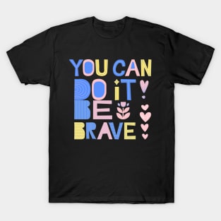 Be Brave T-Shirt